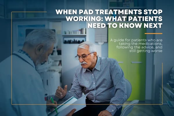 When PAD Treatments Stop Working What Patients Need to Know Next