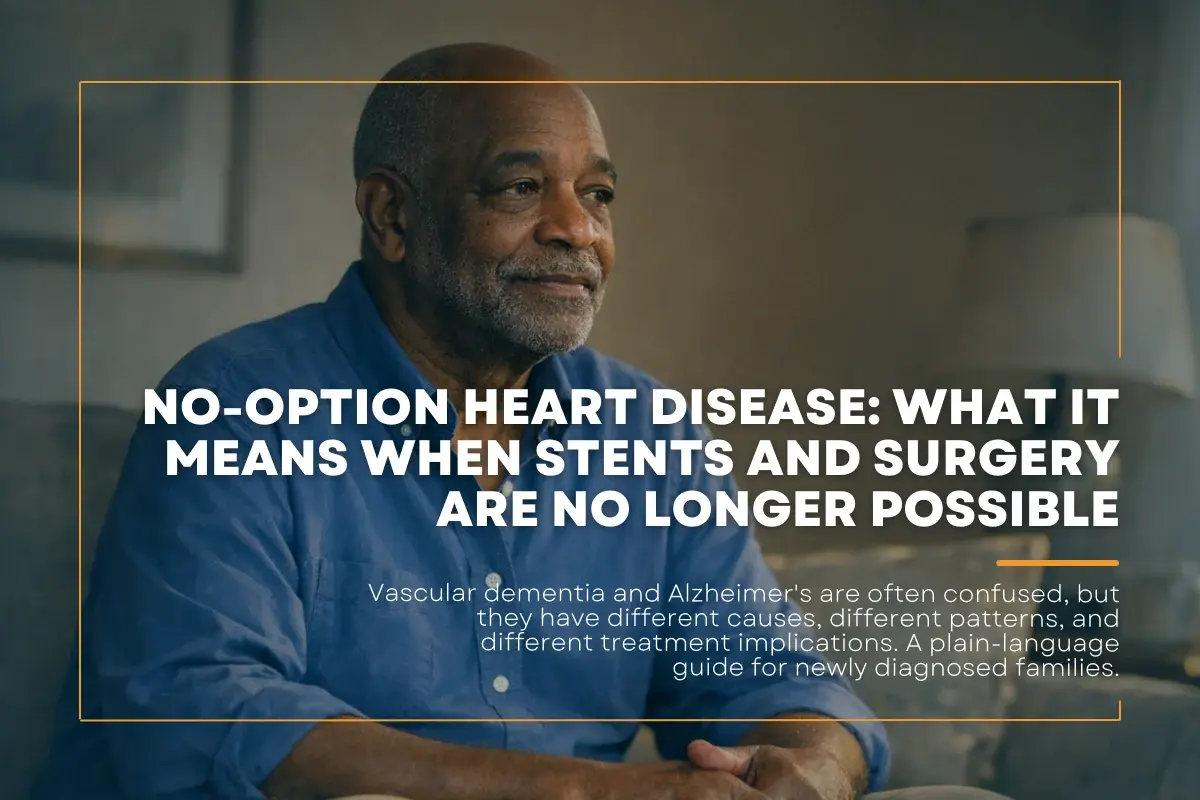 No-Option Heart Disease: What It Means When Stents and Surgery Are No Longer Possible
