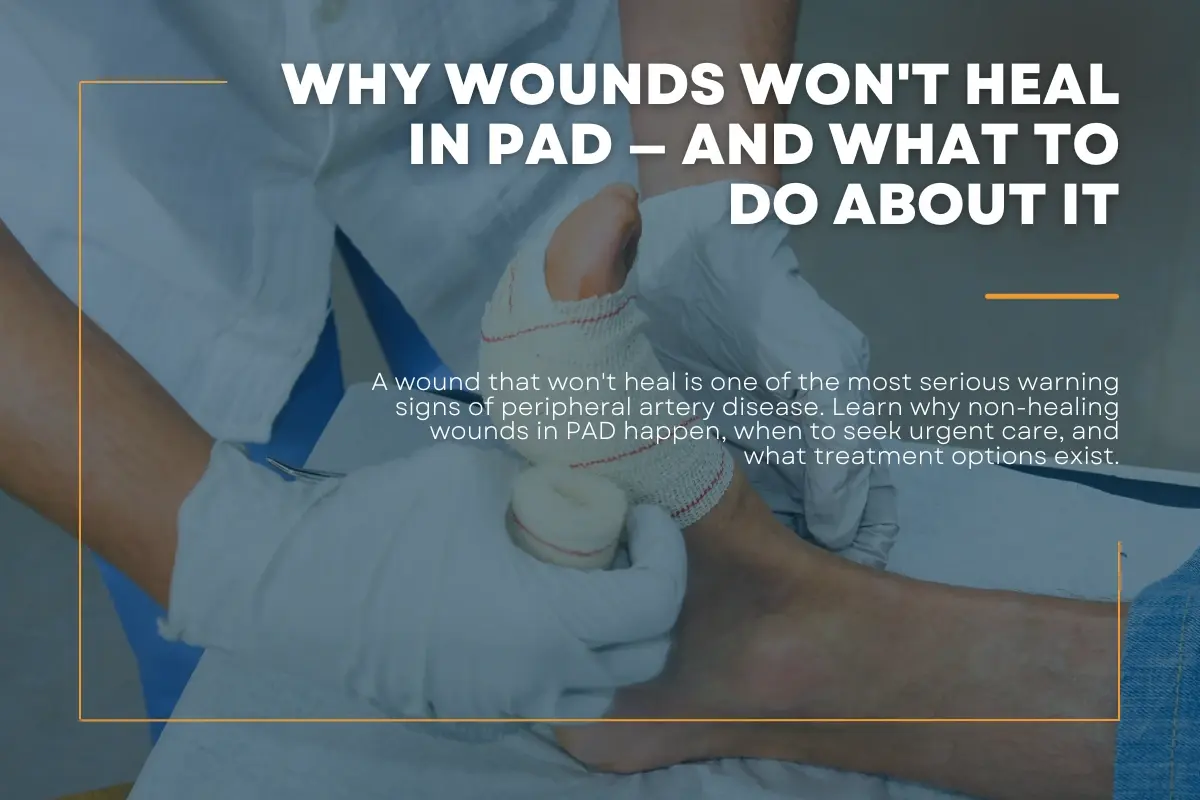 Why Wounds Won't Heal in PAD — And What to Do About It